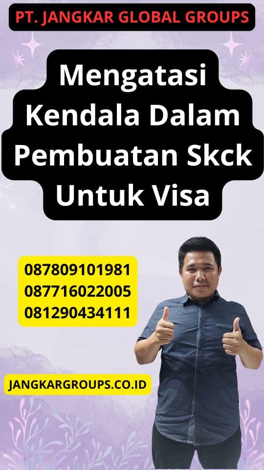 Mengatasi Kendala Dalam Pembuatan Skck Untuk Visa