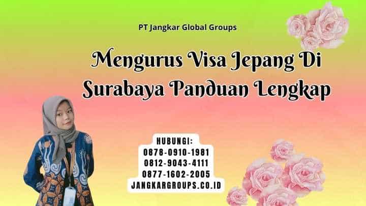 Mengurus Visa Jepang Di Surabaya Panduan Lengkap