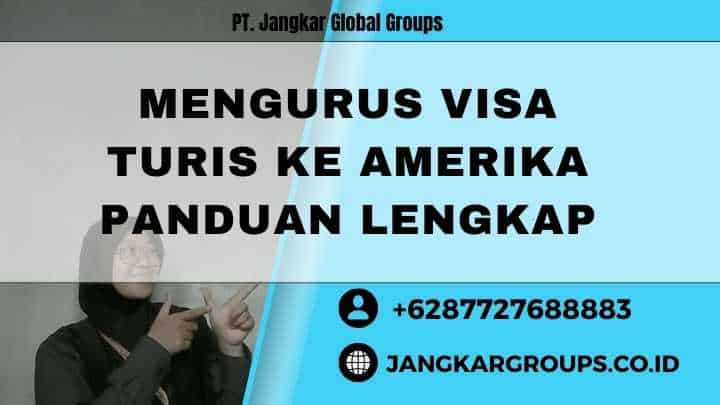 Mengurus Visa Turis Ke Amerika Panduan Lengkap