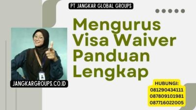 Mengurus Visa Waiver Panduan Lengkap