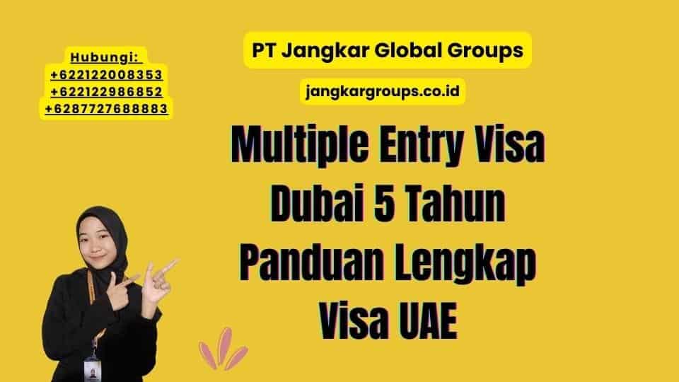 Multiple Entry Visa Dubai 5 Tahun Panduan Lengkap Visa UAE