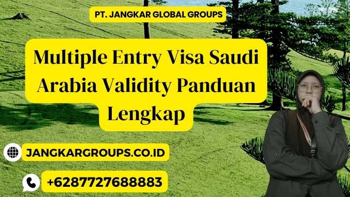 Multiple Entry Visa Saudi Arabia Validity Panduan Lengkap
