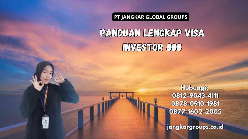 Panduan Lengkap Visa Investor 888