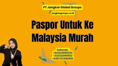 Paspor Untuk Ke Malaysia Murah