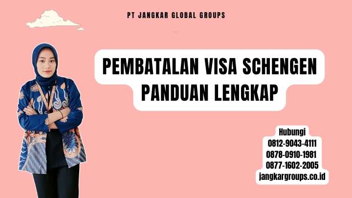 Pembatalan Visa Schengen Panduan Lengkap