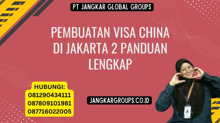 Pembuatan Visa China Di Jakarta 2 Panduan Lengkap