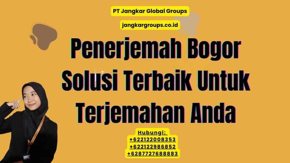 Penerjemah Bogor Solusi Terbaik Untuk Terjemahan Anda