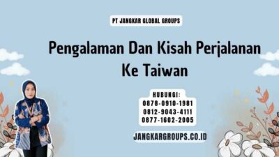 Pengalaman Dan Kisah Perjalanan Ke Taiwan