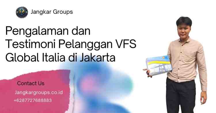 Pengalaman dan Testimoni Pelanggan VFS Global Italia di Jakarta