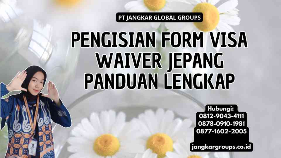 Pengisian Form Visa Waiver Jepang Panduan Lengkap