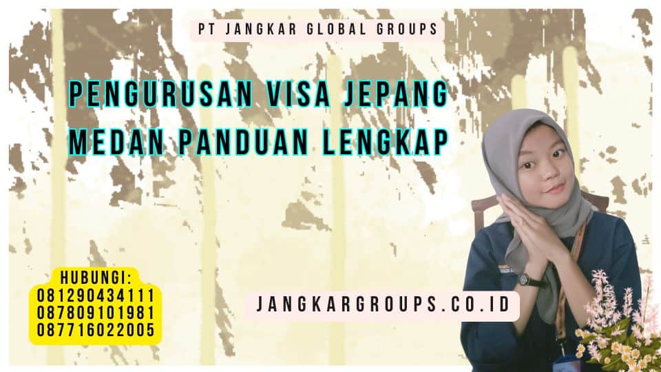 Pengurusan Visa Jepang Medan Panduan Lengkap