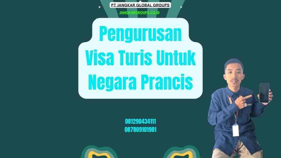 Pengurusan Visa Turis Untuk Negara Prancis