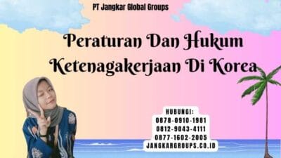 Peraturan Dan Hukum Ketenagakerjaan Di Korea