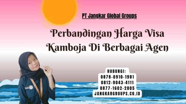 Perbandingan Harga Visa Kamboja Di Berbagai Agen