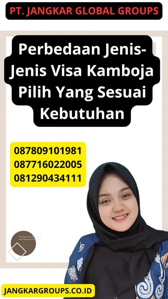 Perbedaan Jenis-Jenis Visa Kamboja Pilih Yang Sesuai Kebutuhan