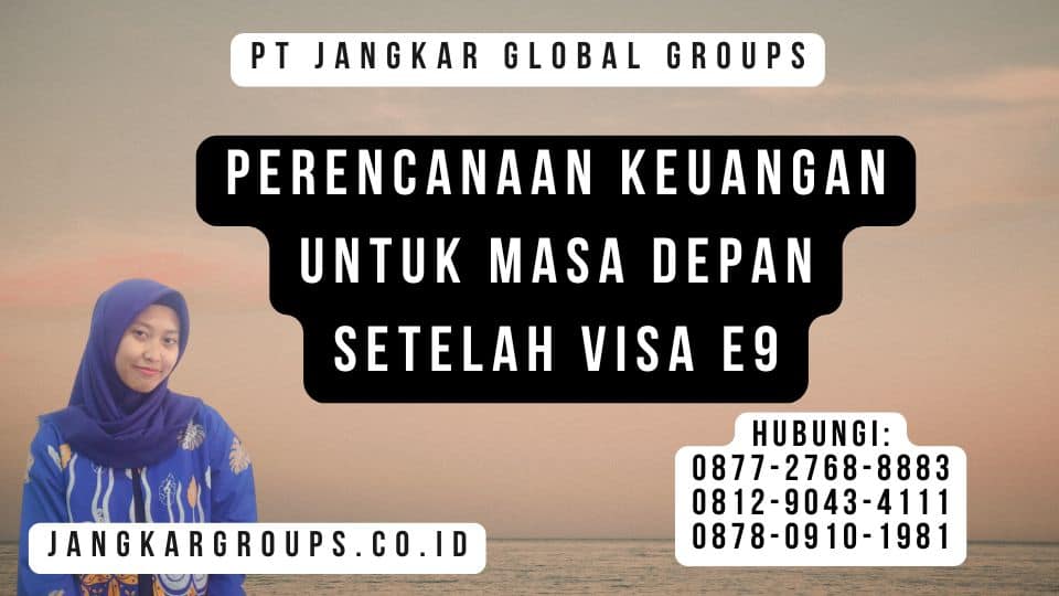 Perencanaan Keuangan Untuk Masa Depan Setelah Visa E9