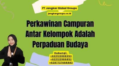 Perkawinan Campuran Antar Kelompok Adalah Perpaduan Budaya