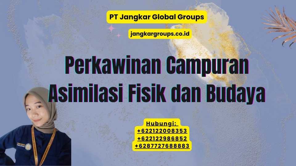 Perkawinan Campuran Asimilasi Fisik dan Budaya