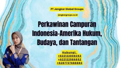 Perkawinan Campuran Indonesia-Amerika Hukum, Budaya, dan Tantangan
