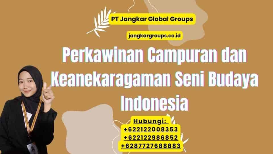 Perkawinan Campuran dan Keanekaragaman Seni Budaya Indonesia