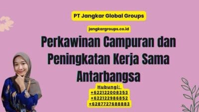 Perkawinan Campuran dan Peningkatan Kerja Sama Antarbangsa