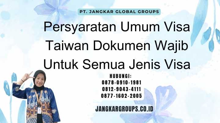 Persyaratan Umum Visa Taiwan Dokumen Wajib Untuk Semua Jenis Visa