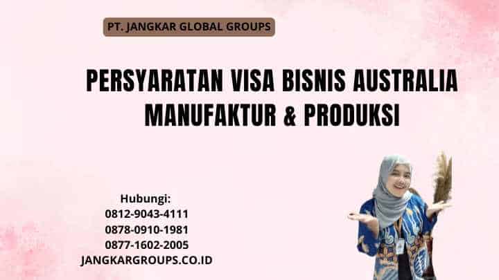 Persyaratan Visa Bisnis Australia Manufaktur & Produksi