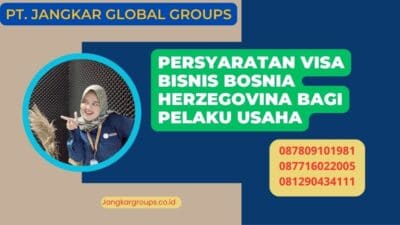 Persyaratan Visa Bisnis Bosnia Herzegovina Bagi Pelaku Usaha
