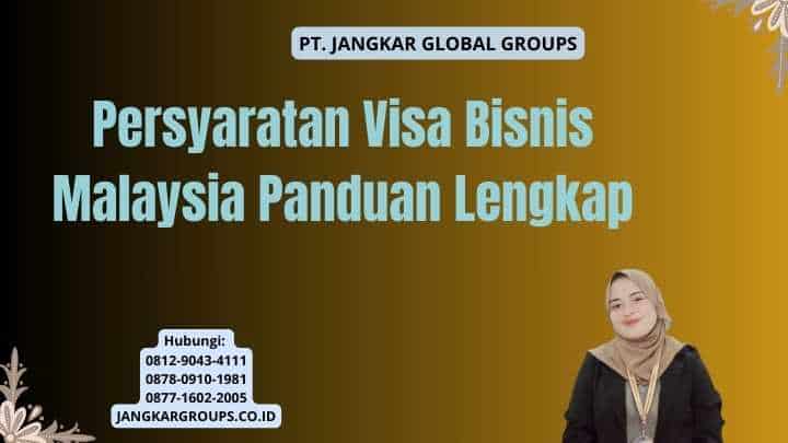 Persyaratan Visa Bisnis Malaysia Panduan Lengkap