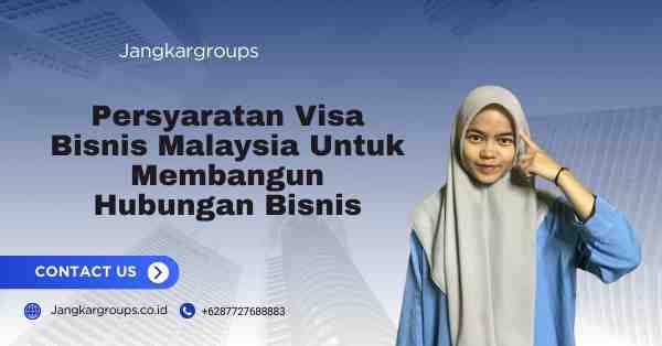 Persyaratan Visa Bisnis Malaysia Untuk Membangun Hubungan Bisnis