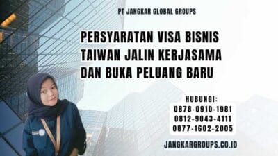 Persyaratan Visa Bisnis Taiwan Jalin Kerjasama Dan Buka Peluang Baru