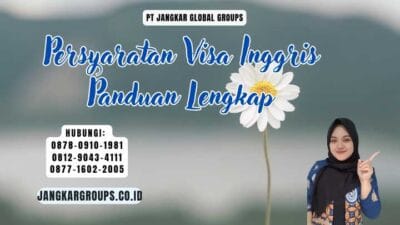 Persyaratan Visa Inggris Panduan Lengkap