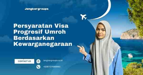 Persyaratan Visa Progresif Umroh Berdasarkan Kewarganegaraan