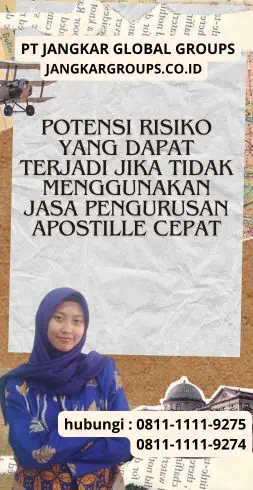 Potensi Risiko yang Dapat Terjadi Jika Tidak Menggunakan Jasa Pengurusan Apostille Cepat