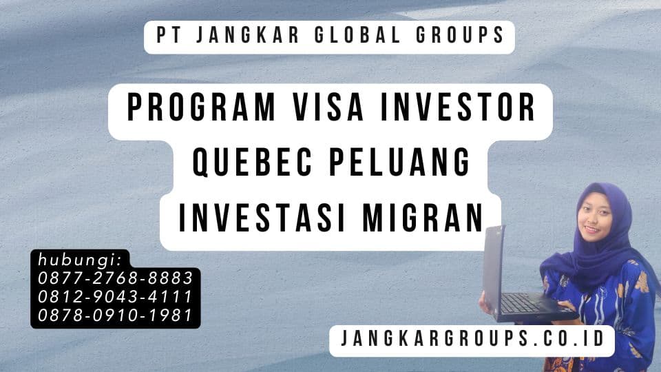 Program Visa Investor Quebec Peluang Investasi Migran