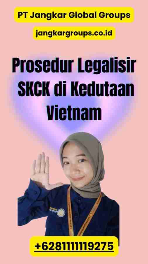 Prosedur Legalisir SKCK di Kedutaan Vietnam