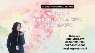 Prosedur Perpanjangan Visa Kerja Korea