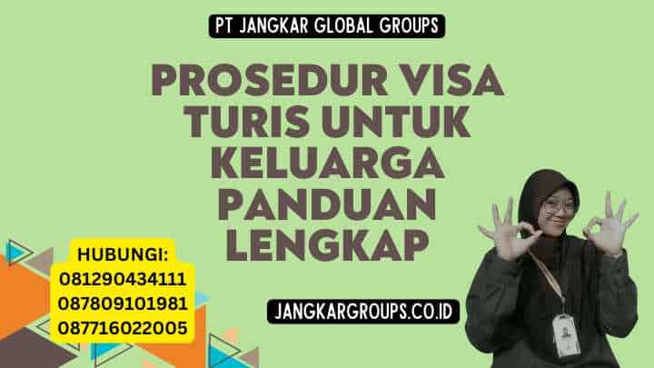 Prosedur Visa Turis Untuk Keluarga Panduan Lengkap
