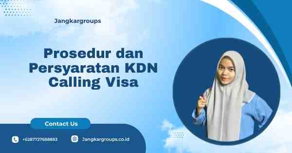 Prosedur dan Persyaratan KDN Calling Visa