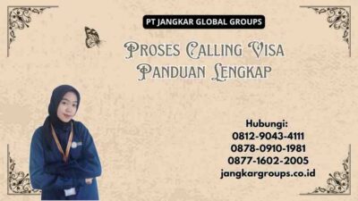 Proses Calling Visa Panduan Lengkap