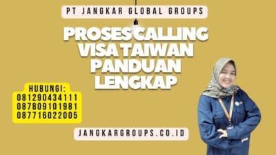 Proses Calling Visa Taiwan Panduan Lengkap