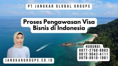 Proses Pengawasan Visa Bisnis di Indonesia