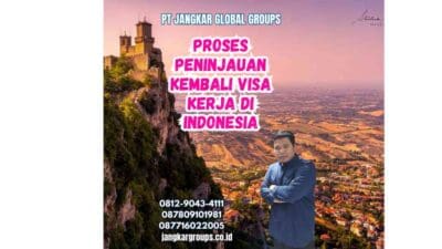 Proses Peninjauan Kembali Visa Kerja di Indonesia