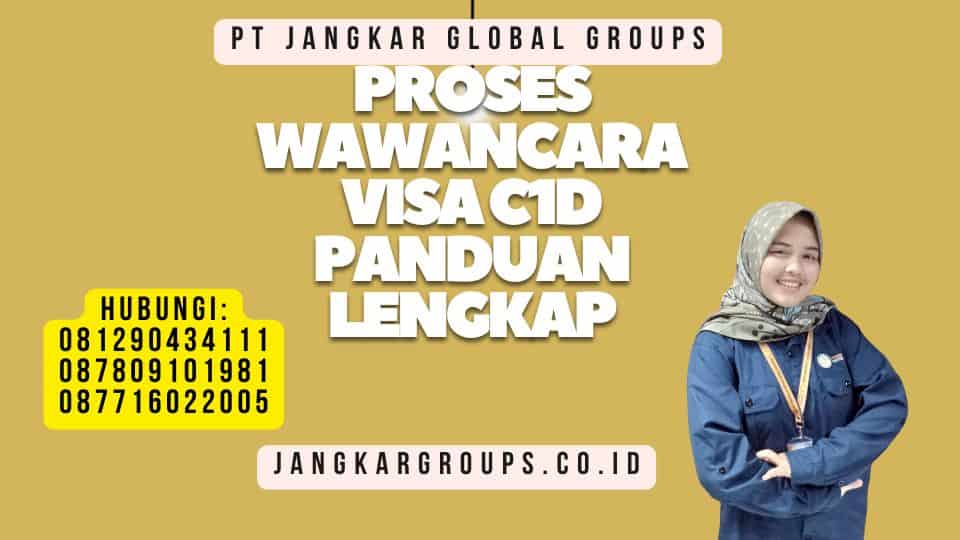 Proses Wawancara Visa C1D Panduan Lengkap