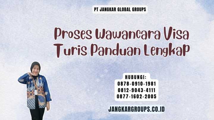Proses Wawancara Visa Turis Panduan Lengkap