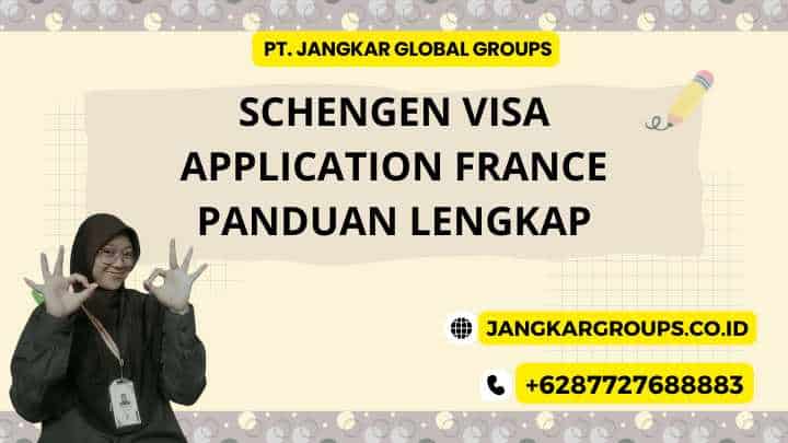Schengen Visa Application France Panduan Lengkap