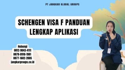Schengen Visa F Panduan Lengkap Aplikasi