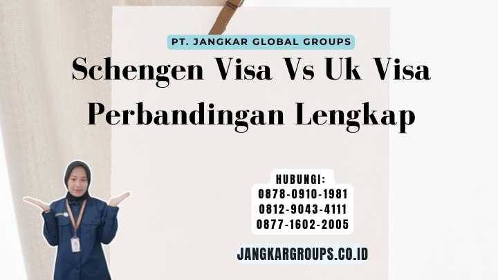 Schengen Visa Vs Uk Visa Perbandingan Lengkap