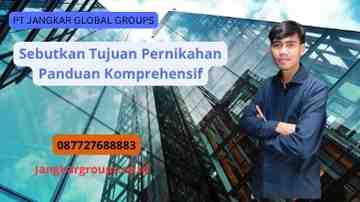 Sebutkan Tujuan Pernikahan Panduan Komprehensif