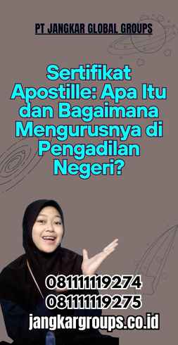 Sertifikat Apostille: Apa Itu dan Bagaimana Mengurusnya di Pengadilan Negeri?